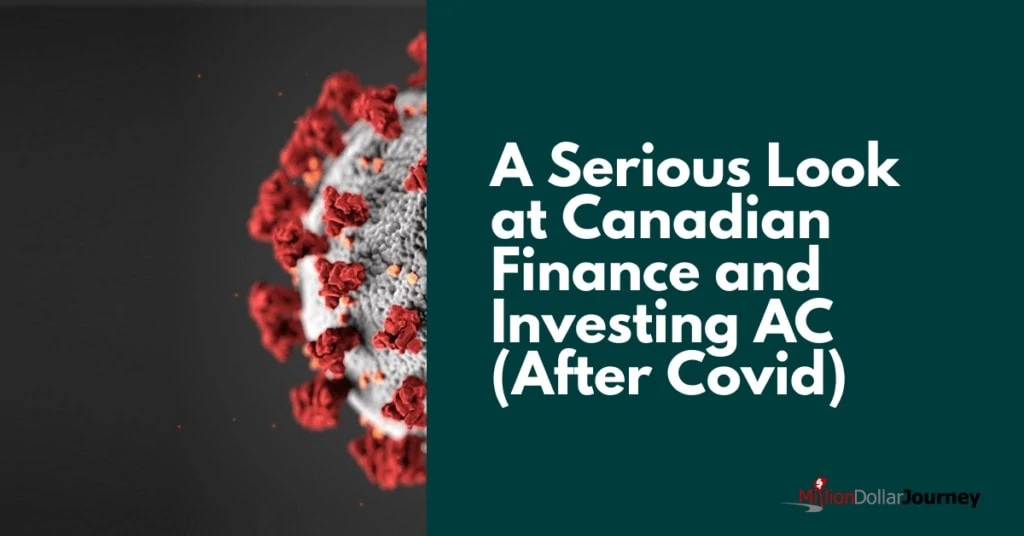 A Serious Look at Canadian Finance and Investing AC (After Covid)