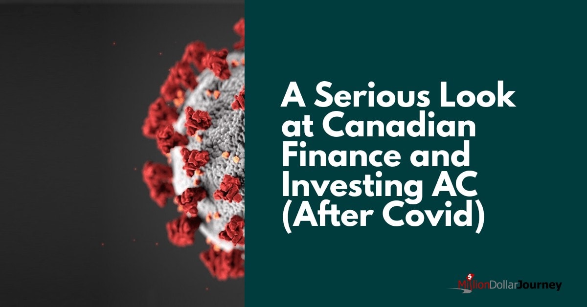 A Serious Look at Canadian Finance and Investing AC (After Covid)