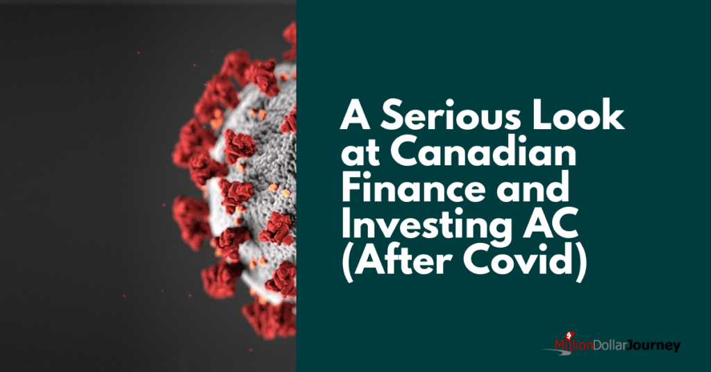 A Serious Look at Canadian Finance and Investing AC (After Covid)