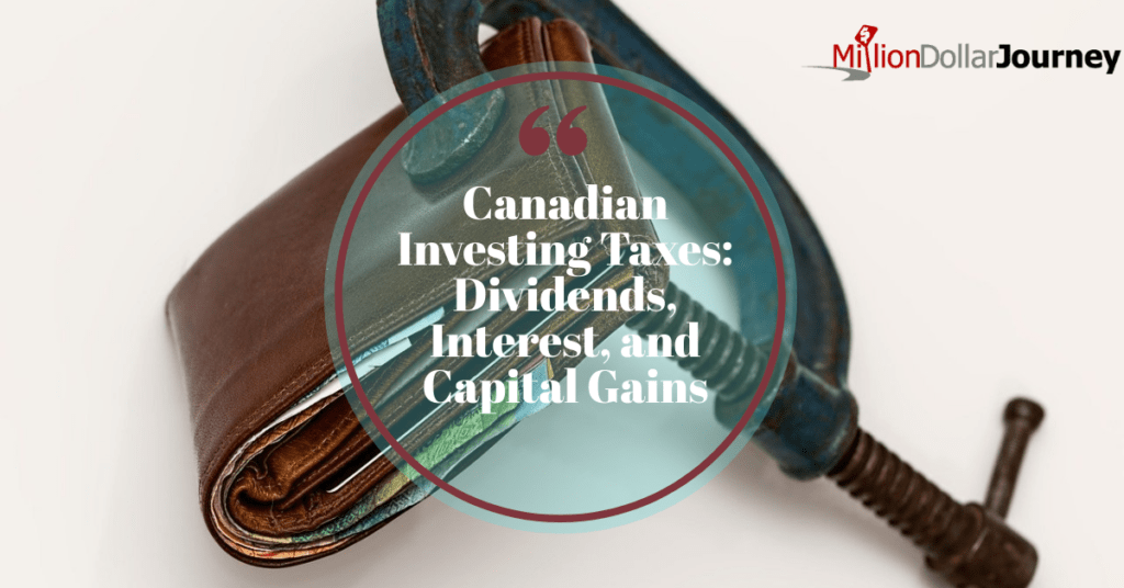 Canadian Investing Taxes - Dividends, Interest, and Capital Gains